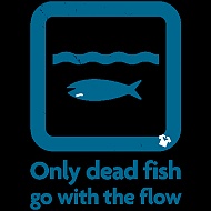Only-dead-fish-go-with-the-flow